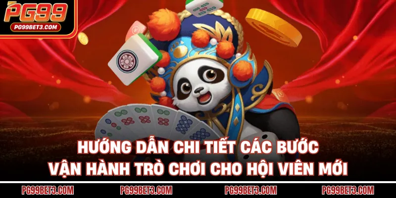 Hướng dẫn chi tiết các bước vận hành trò chơi cho hội viên mới