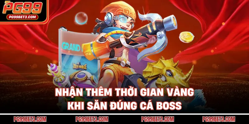 Nhận thêm thời gian vàng khi săn đúng cá boss