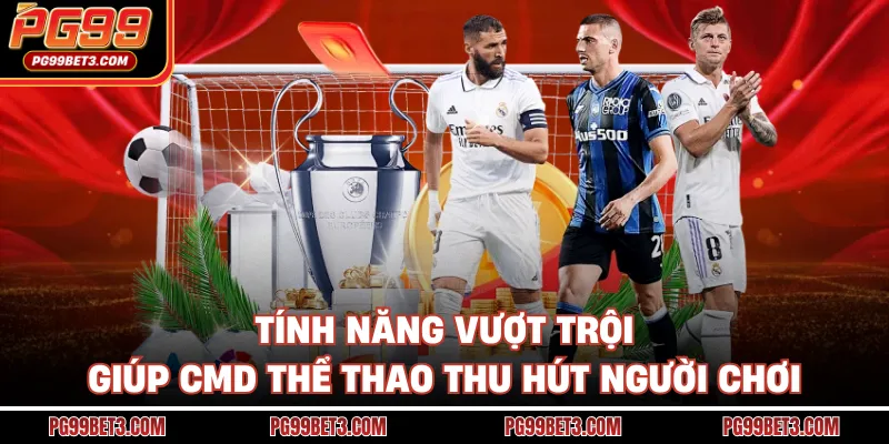 Tính năng vượt trội giúp CMD thể thao thu hút người chơi